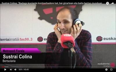 Sustrai Colina: “Badago korriente kontserbadore bat, bai gizartean eta baita bertso munduan ere”