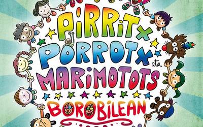 Pirritx, Porrotx eta Marimototos, badatoz