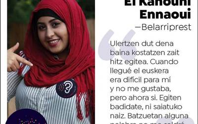 Btisam El Kanouni, belarriprest: "Ulertzen dut dena baina kostatzen zait hitz egitea"