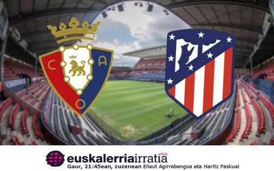 Osasuna-Atletico Madril, Euskalerria Irratian zuzenean