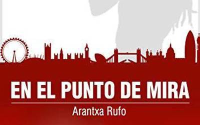 Nobela beltzeko gaurko gomendioa: Arancha Ruforen 'En el punto de mira'