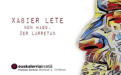 Xabier Lete: non hago, zer larretan