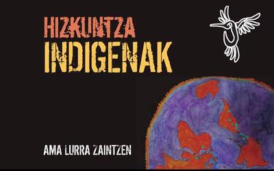 ‘Hizkuntza indigenak ama lurra zaintzen’ erakusketa hartuko du Elorriok, urrian