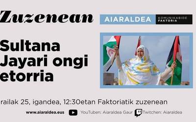 Sultana Jayari ongi etorria Aiaraldean, hemen ikusgai