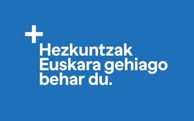 Sinatu eskaera! "Hezkuntzak euskara gehiago behar du!"