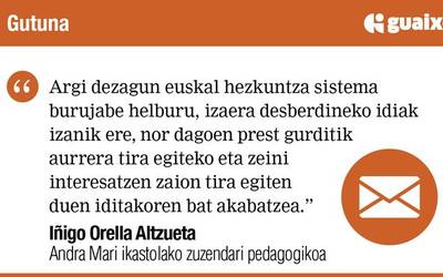 Euskararen gurditik denok tira egin behar dugu, baita hezkuntzan ere