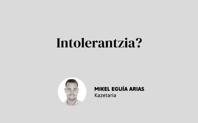 Intolerantzia?