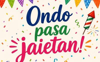 Ondo pasa jaietan!